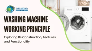 Read more about the article Washing Machine Working Principle: Exploring Its Construction, Features, and Functionality